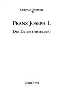 Cover of: Franz Joseph I: die Entmythisierung