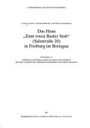 Cover of: Das Haus "Zum roten Basler Stab" (Salzstrasse 20) in Freiburg im Breisgau