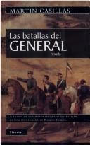 Cover of: Las Batallas del general by Martín Casillas de Alba