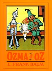 Cover of: Ozma of Oz: a record of her adventures with Dorothy Gale of Kansas, the Yellow Hen, the Scarecrow, the Tin Woodman, Tiktok, the Cowardly Lion and the Hungry Tiger; besides other good people too numerous to mention faithfully recorded herein