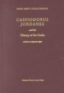 Cassiodorus, Jordanes and the history of the Goths by Arne Søby Christensen