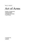 Cover of: Art of arms: studies of aggression and dominance in medieval German court poetry