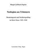 Cover of: Neubeginn aus Tr ummern: Besatzungszeit und Nachkriegsalltag im Kreis Neuss 1945-1948