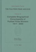 Cover of: Complete biographical encyclopedia of Pulitzer Prize winners, 1917-2000: journalists, writers and composers on their ways to the coveted awards