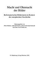 Cover of: Macht und Ohnmacht der Bilder: reformatorischer Bildersturm im Kontext der europäischen Geschichte