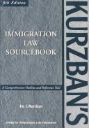 Cover of: Kurzban's immigration law sourcebook by Ira J. Kurzban