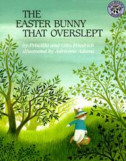 Cover of: The Easter Bunny That Overslept by Priscilla Friedrich, Otto Friedrich, Adrienne Adams