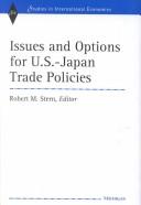 Cover of: Issues and options for U.S.-Japan trade policies