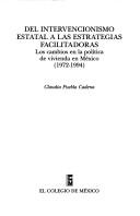 Cover of: Del intervencionismo estatal a las estrategias facilitadoras: los cambios en la política de vivienda en México, (1972-1994)