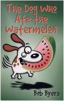 Cover of: The dog who ate the watermelon
