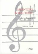 Cover of: Meantone is beautiful: studies on tunings of musical instruments