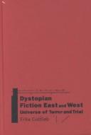 Dystopian fiction east and west by Erika Gottlieb