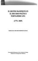 Cover of: El destino manifiesto en el discurso político norteamericano: 1776-1849