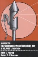 Cover of: A guide to the Whistleblower Protection Act & related litigation