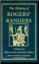 Cover of: The history of Rogers' Rangers by Burt Garfield Loescher