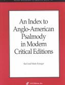 Cover of: index to Anglo-American psalmody in modern critical editions | Karl Kroeger