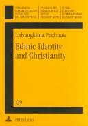 Cover of: Ethnic identity and Christianity: a socio-historical and missiological study of Christianity in Northeast India with special reference to Mizoram