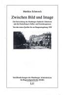 Cover of: Zwischen Bild und Image: die Entwicklung des Hamburger Stadtteils Uhlenhorst und die Darstellung in Selbst- und Fremdzeugnissen : von den ersten Quellen bis zur Baugesetzgebung 1902