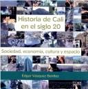 Historia de Cali en el siglo 20 by Edgar Vásquez Benítez