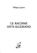 Cover of: Le racisme anti-allemand by Philippe Gautier