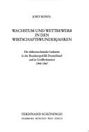 Cover of: Wachstum und Wettbewerb in den Wirtschaftswunderjahren: die elektrotechnische Industrie in der Bundesrepublik Deutschland und in Grossbritannien 1945 - 1967