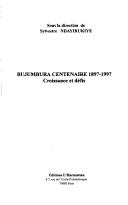 Cover of: Bujumbura centenaire, 1897-1997 by sous la direction de Sylvestre Ndayirukiye.