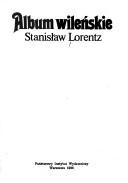 Cover of: Album wileńskie by Stanisław Lorentz