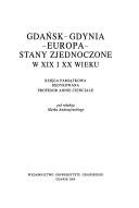 Cover of: Gdańsk--Gdynia--Europa--Stany Zjednoczone w XIX i XX wieku: księga pamiątkowa dedykowana profesor Annie Cienciale