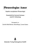 Cover of: Phraseologiae amor by herausgegeben von Annelies Häcki Buhofer, Harald Burger, Laurent Gautier.