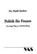 Cover of: Politik für Frauen by Haidi Streletz