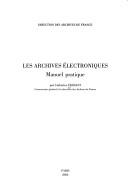Cover of: Les archives eĺectroniques: manuel pratique