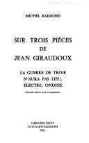 Cover of: Sur trois pièces de Jean Giraudoux: La guerre de Troie n'aura pas lieu, Electre, Ondine