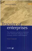 Cover of: Transfer of enterprises: the inheritance and gift tax treatment in the Netherlands, Belgium, France, Germany and the United Kingdom