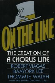 Cover of: On the line: the creation of A Chorus line, with the entire original cast