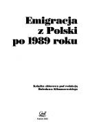 Cover of: Emigracja z Polski po 1989 roku: książka zbiorowa