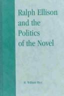 Cover of: Ralph Ellison and the politics of the novel
