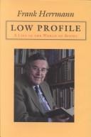 Cover of: Low profile: a life in the world of books