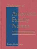 Cover of: Dictionary of American family names by Patrick Hanks, editor.
