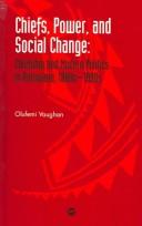 Cover of: Chiefs, power, and social change: chiefship and modern politics in Botswana, 1880s-1990s