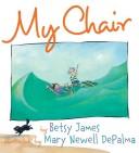 Cover of: My chair by Betsy James