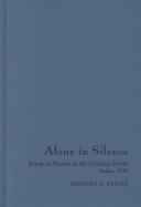 Cover of: Alone in silence: European women in the Canadian North before 1940