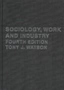 Sociology, work and industry by Tony J. Watson, Watson