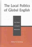 The local politics of global English by Selma K. Sonntag