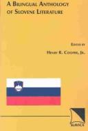Cover of: A bilingual anthology of Slovene literature by edited by Henry R. Cooper.