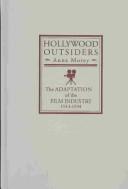 Cover of: Hollywood outsiders: the adaptation of the film industry, 1913-1934