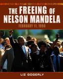 Cover of: The freeing of Nelson Mandela: February 11, 1990