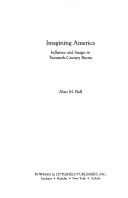 Cover of: Imagining America: influence and images in twentieth-century Russia