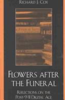 Cover of: Flowers after the funeral: reflections on the post-9/11 digital age