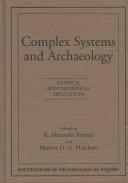 Cover of: Complex systems and archaeology by R. Alexander Bentley and Herbert D. G. Maschner, editors.