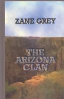 Cover of: The Arizona clan by Zane Grey